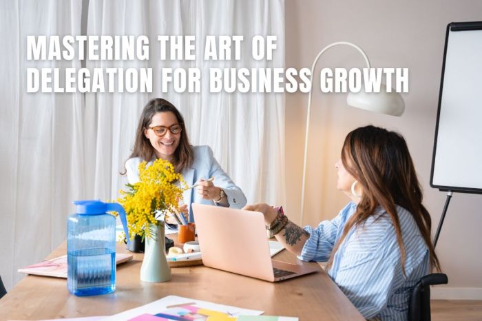 The art of delegation for business growth